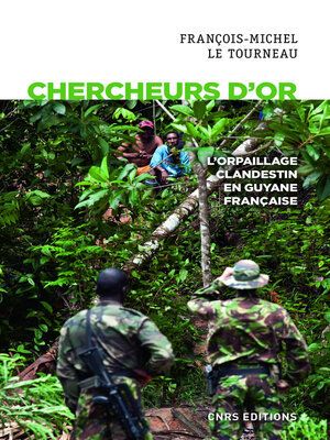 cover image of Chercheurs d'or. L'orpaillage clandestin en Guyane française